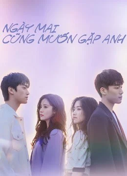 Poster phim Ngày Mai Cũng Muốn Gặp Anh